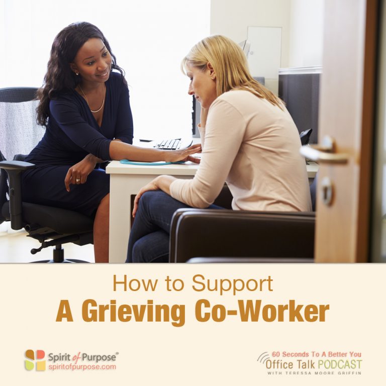PODCAST: How To Support A Grieving Co-Worker - Spirit Of Purpose